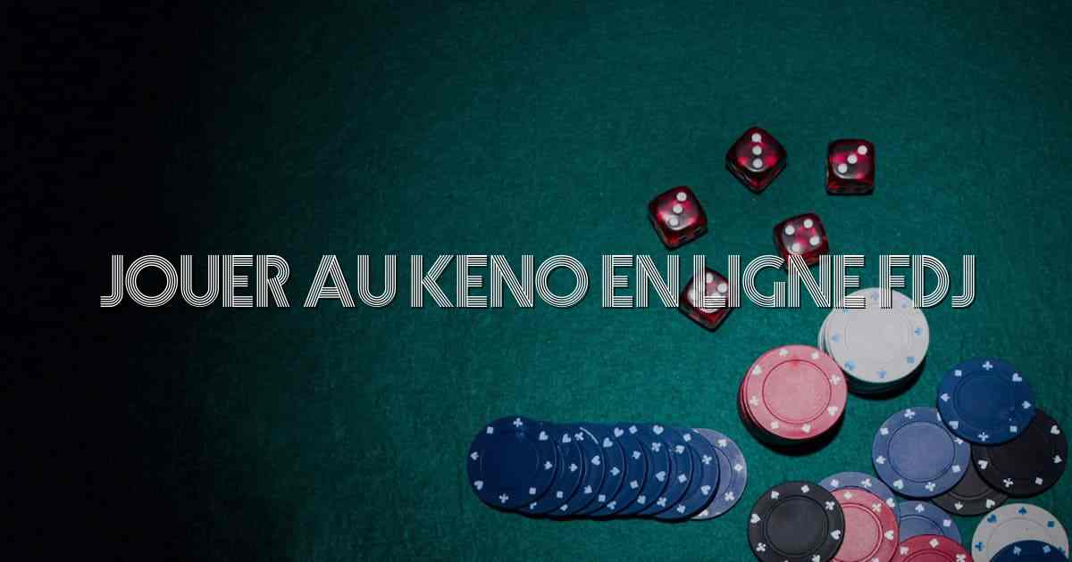 Jouer au Keno en Ligne FDJ