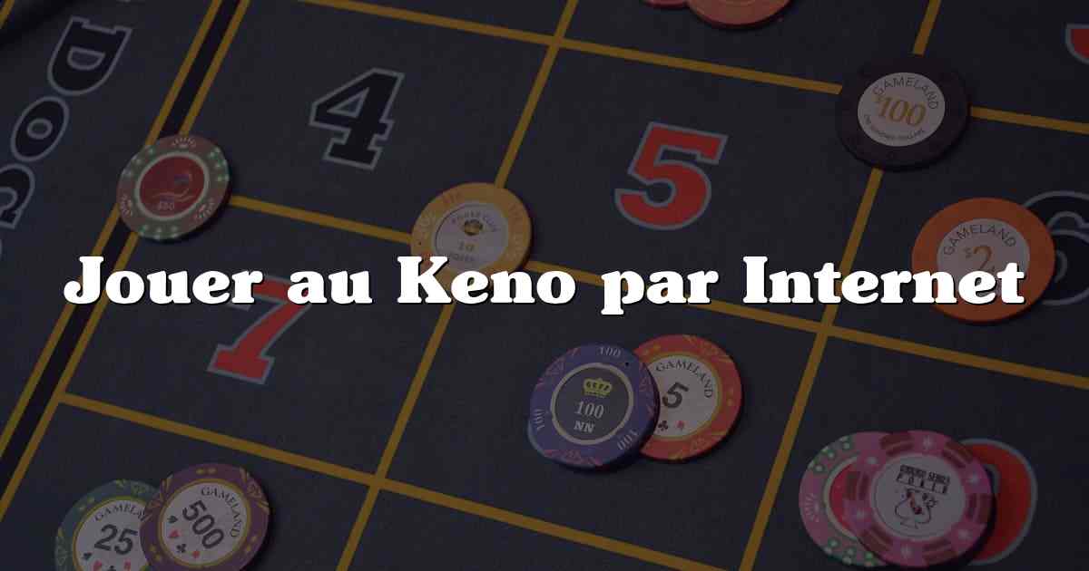 Jouer au Keno par Internet