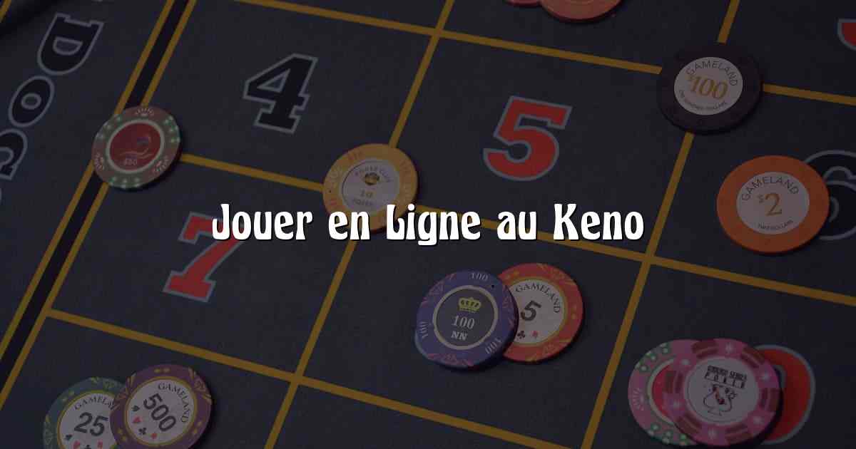 Jouer en Ligne au Keno