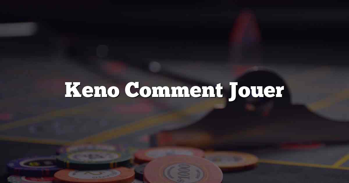 Keno Comment Jouer