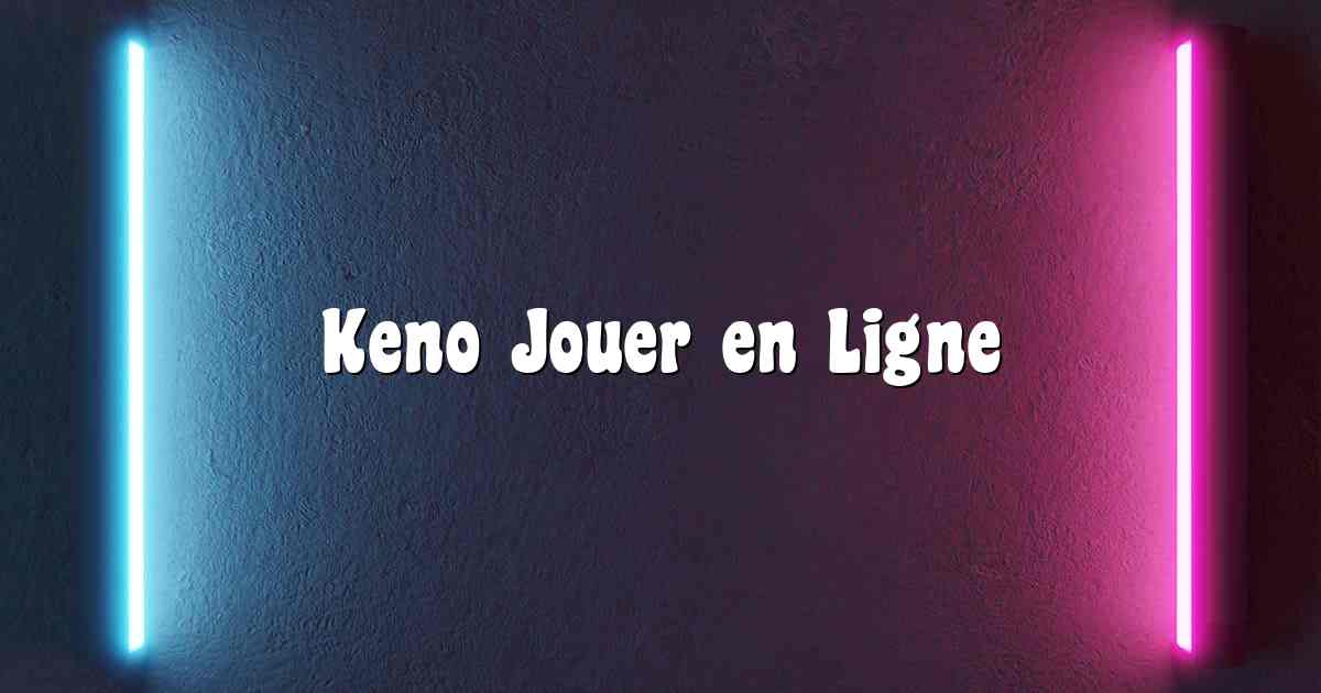 Keno Jouer en Ligne
