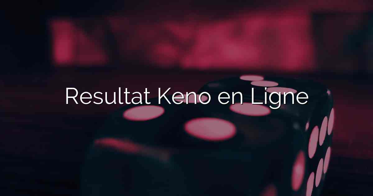 Resultat Keno en Ligne