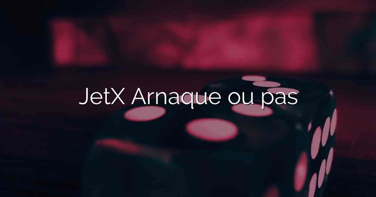 JetX Arnaque ou pas