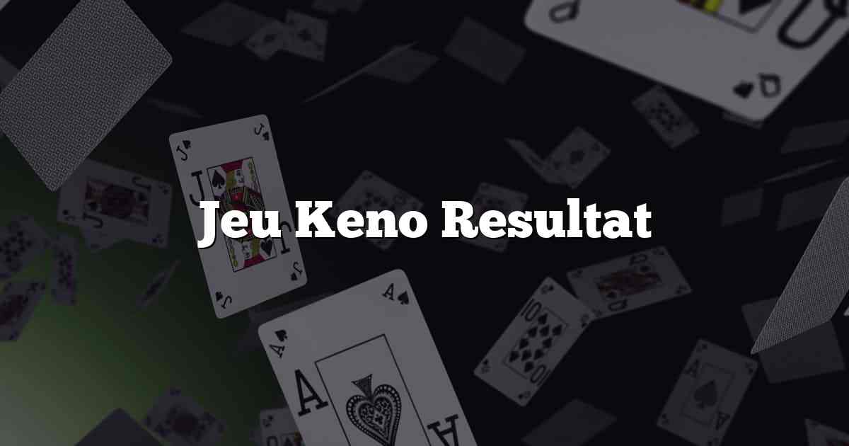 Jeu Keno Resultat