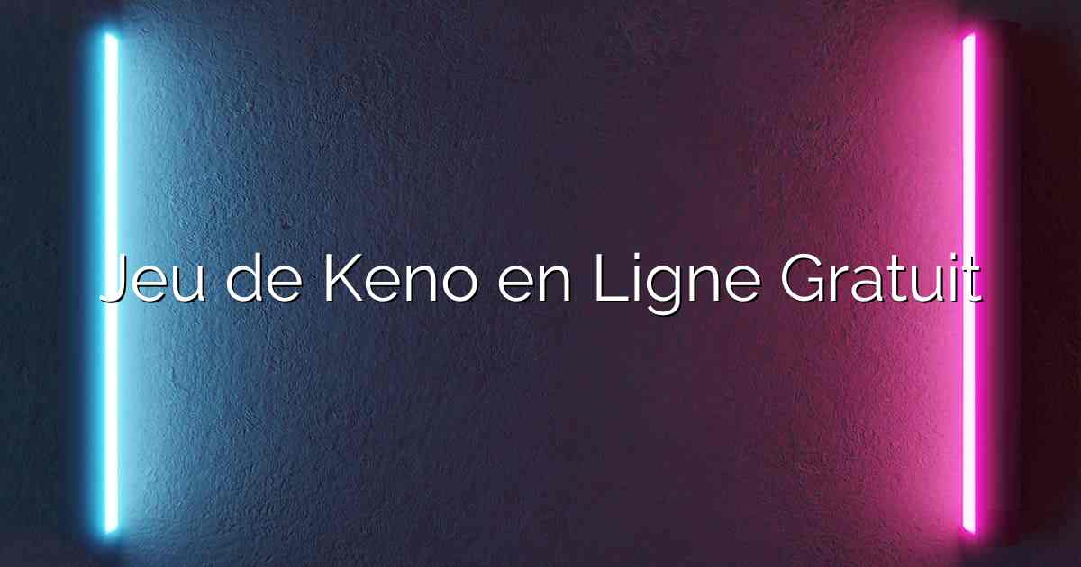 Jeu de Keno en Ligne Gratuit