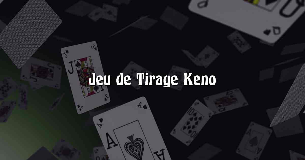 Jeu de Tirage Keno