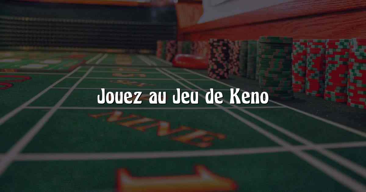 Jouez au Jeu de Keno