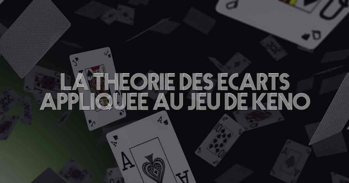 La theorie des ecarts appliquee au jeu de keno