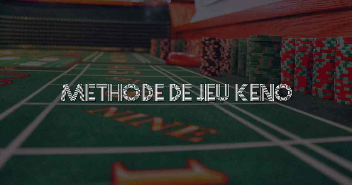 Methode de jeu keno