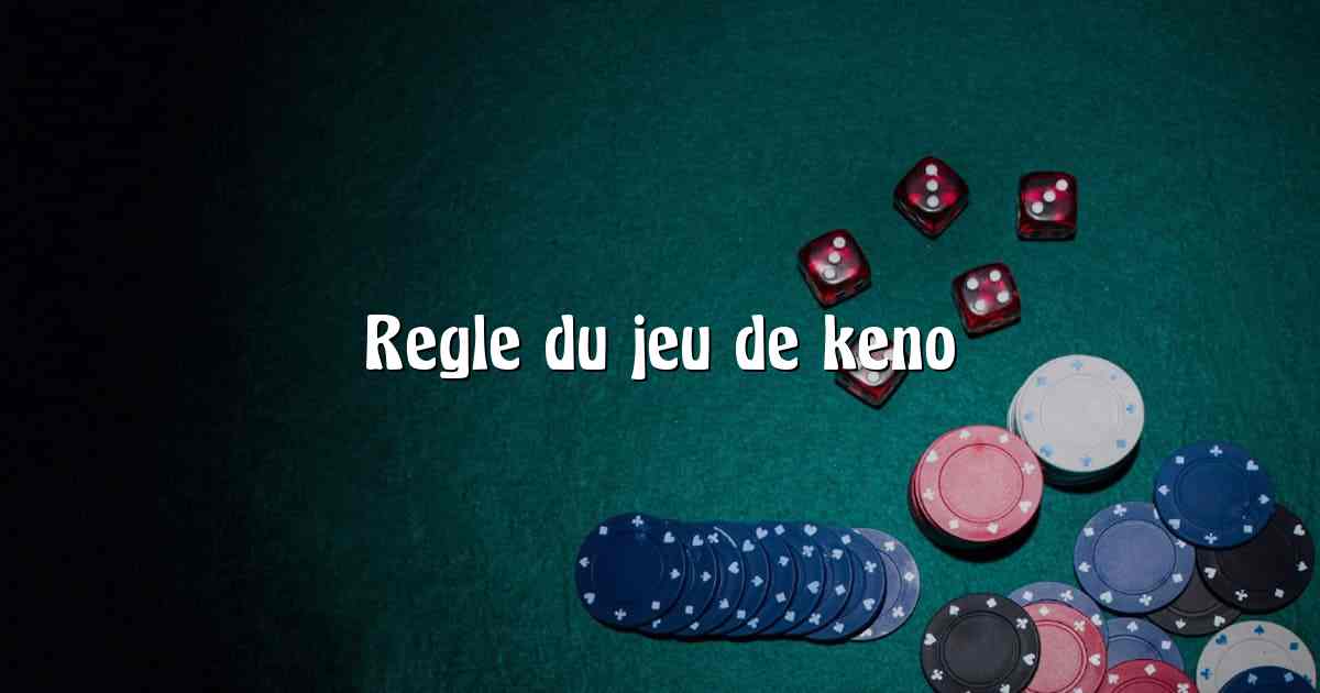Regle du jeu de keno
