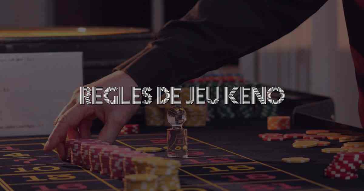 Regles de jeu keno