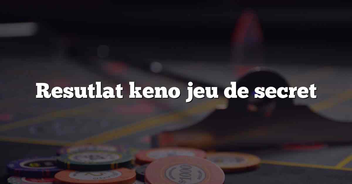 Resutlat keno jeu de secret