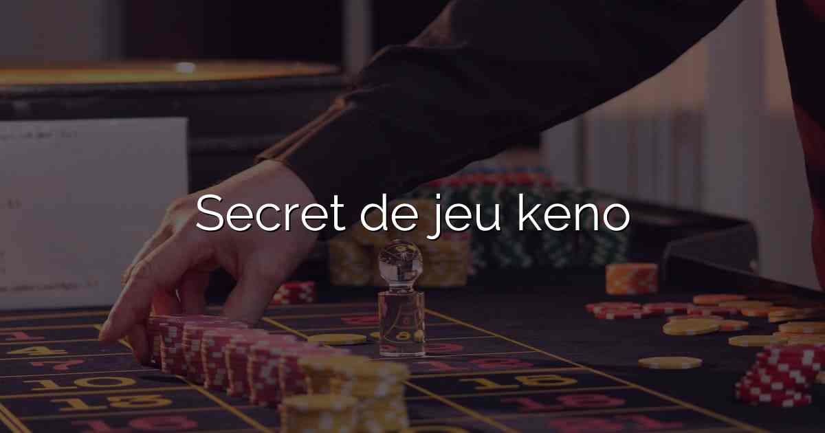 Secret de jeu keno