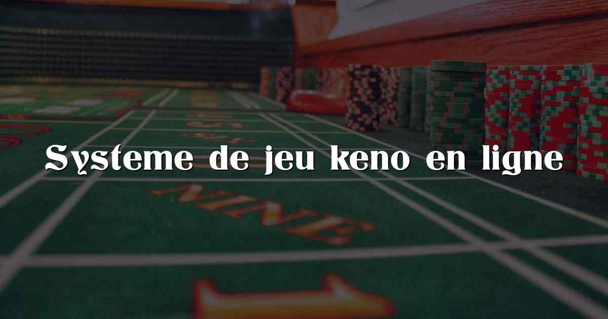 Systeme de jeu keno en ligne