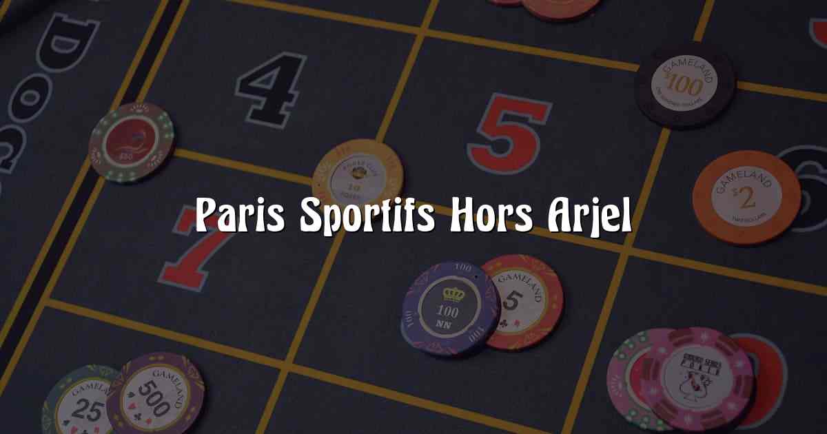Paris Sportifs Hors Arjel
